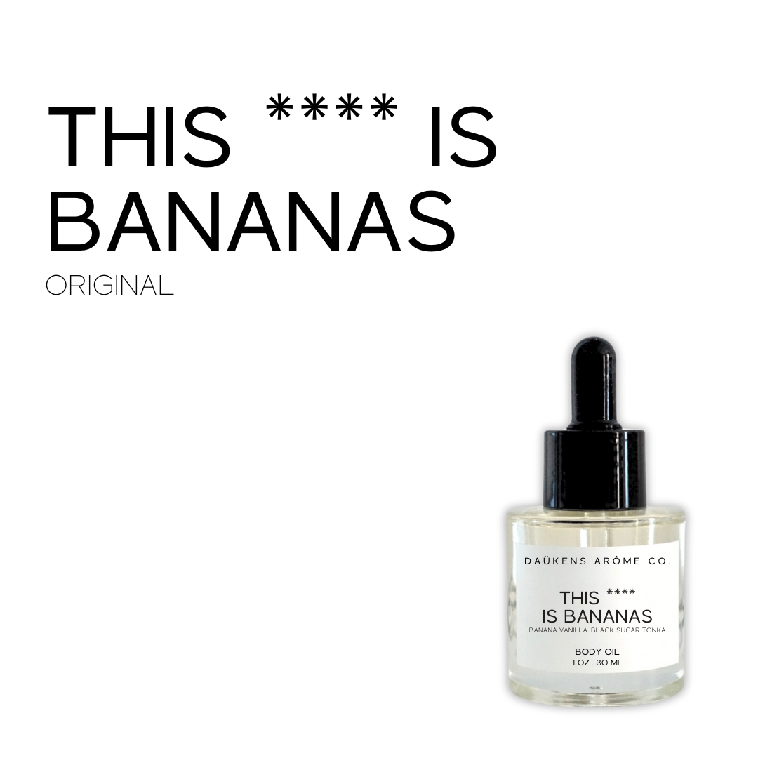 THIS **** IS BANANAS BODY OIL